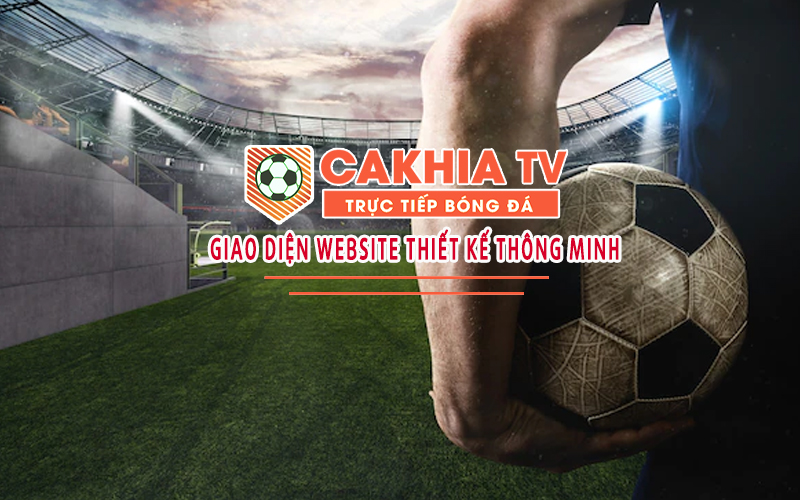 Cakhia TV trực tiếp bóng đá hôm nay không chứa quảng cáo